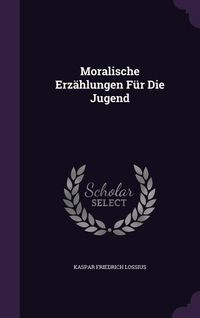 Produktbild: Moralische Erz&auml;hlungen F&uuml;r Die Jugend
