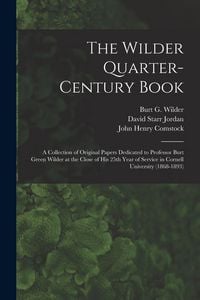 Produktbild: The Wilder Quarter-century Book: a Collection of Original Papers Dedicated to Professor Burt Green Wilder at the Close of His 25th Year of Service in