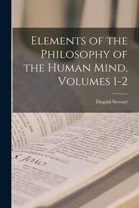 Produktbild: Elements of the Philosophy of the Human Mind, Volumes 1-2