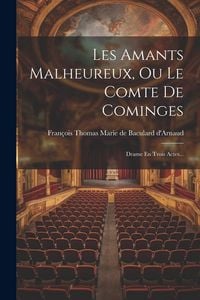 Produktbild: Les Amants Malheureux, Ou Le Comte De Cominges: Drame En Trois Actes...