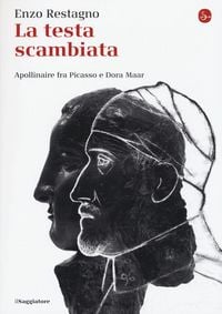 Produktbild: La testa scambiata. Apollinaire fra Picasso e Dora Maar
