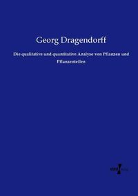 Produktbild: Die qualitative und quantitative Analyse von Pflanzen und Pflanzenteilen