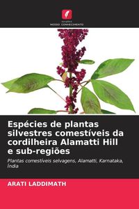 Produktbild: Esp&eacute;cies de plantas silvestres comest&iacute;veis da cordilheira Alamatti Hill e sub-regi&otilde;es