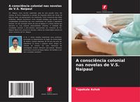 Produktbild: A consci&ecirc;ncia colonial nas novelas de V.S. Naipaul