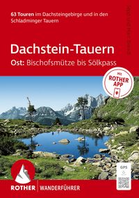 Produktbild: ROTHER Wanderf&uuml;hrer Dachstein-Tauern Ost: Bischofsm&uuml;tze bis S&ouml;lkpass. 63 Touren im Dachsteingebirge und in den Schladminger Tauern