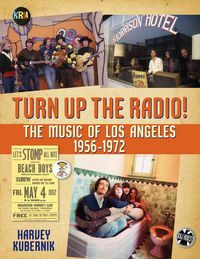 Produktbild: Turn Up the Radio!: Rock, Pop, and Roll in Los Angeles 1956-1972