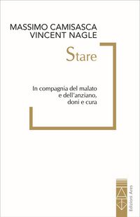 Produktbild: Stare. In compagnia del malato e dell'anziano, doni e cura