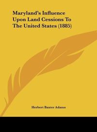 Produktbild: Maryland's Influence Upon Land Cessions To The United States (1885)