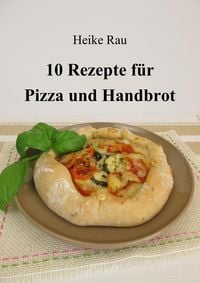 Produktbild: 10 Rezepte f&uuml;r Pizza und Handbrot