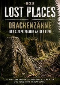 Produktbild: Lost Places I Drachenz&auml;hne der Siegfriedlinie an der Eifel