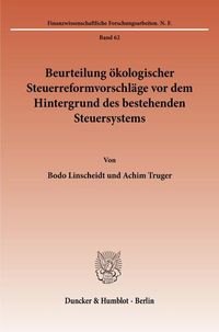 Produktbild: Beurteilung &ouml;kologischer Steuerreformvorschl&auml;ge vor dem Hintergrund des bestehenden Steuersystems.