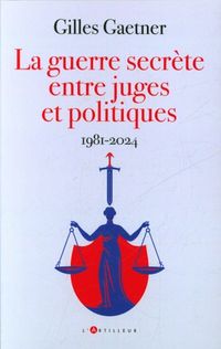 Produktbild: La guerre secr&egrave;te entre juges et politiques : 1981-2024