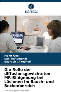 Produktbild: Die Rolle der diffusionsgewichteten MR-Bildgebung bei L&auml;sionen im Bauch- und Beckenbereich
