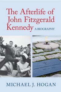 Produktbild: The Afterlife of John Fitzgerald Kennedy