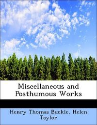 Produktbild: Buckle, H: Miscellaneous and Posthumous Works