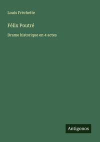 Produktbild: F&eacute;lix Poutr&eacute;