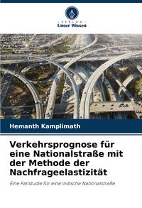 Produktbild: Verkehrsprognose f&uuml;r eine Nationalstra&szlig;e mit der Methode der Nachfrageelastizit&auml;t