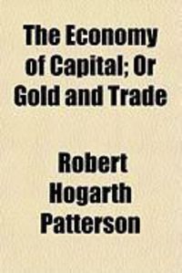 Produktbild: The Economy of Capital; Or Gold and Trade