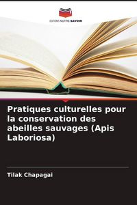 Produktbild: Pratiques culturelles pour la conservation des abeilles sauvages (Apis Laboriosa)
