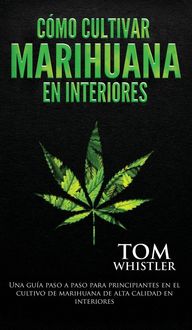 Produktbild: C&oacute;mo cultivar marihuana en interiores