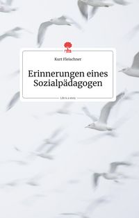 Produktbild: Erinnerungen eines Sozialp&auml;dagogen. Life is a Story - story.one