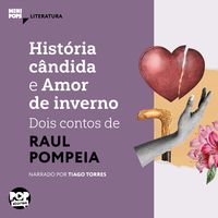 Produktbild: Hist&oacute;ria c&acirc;ndida e Amor de inverno: dois contos de Raul Pompeia