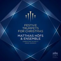 Bild vom Artikel Matthias Höfs & Ensemble - Festive Trumpets for Christmas vom Autor Matthias Höfs