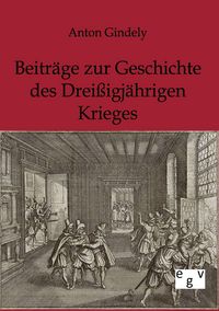 Produktbild: Beitr&auml;ge zur Geschichte des Drei&szlig;igj&auml;hrigen Krieges