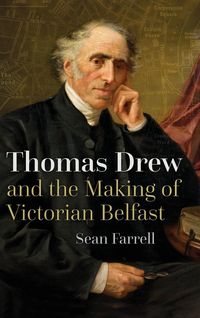 Produktbild: Farrell, S: Thomas Drew and the Making of Victorian Belfast