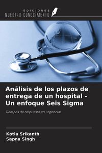 Produktbild: An&aacute;lisis de los plazos de entrega de un hospital - Un enfoque Seis Sigma