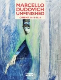 Produktbild: Marcello Dudovich, unfinished. Cinema 1915-1933. Catalogo della mostra (Milano, 23 novembre 2024-9 marzo 2025)
