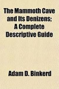 Produktbild: The Mammoth Cave and Its Denizens; A Complete Descriptive Guide
