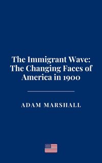 Produktbild: The Immigrant Wave: The Changing Faces of America in 1900