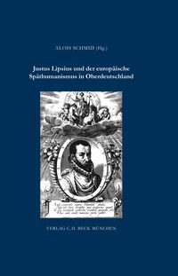 Produktbild: Justus Lipsius und der europ&auml;ische Sp&auml;thumanismus in Oberdeutschland
