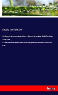 Produktbild: Die Capitulationen der estl&auml;ndischen Ritterschaft und der Stadt Reval vom Jahre 1710