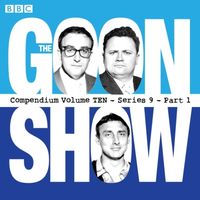 Produktbild: The Goon Show, Compendium 10 (Series 9, Part 1): The Classic BBC Radio Comedy Series