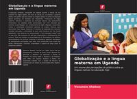 Produktbild: Globaliza&ccedil;&atilde;o e a l&iacute;ngua materna em Uganda