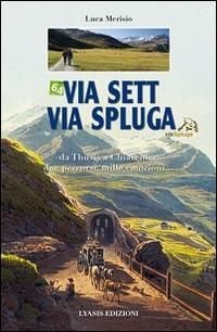 Produktbild: Via Sett, via Spluga. Da Thusis a chiavenna: due percorsi, mille emozioni...