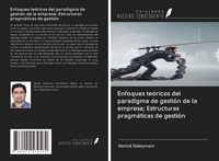 Produktbild: Enfoques te&oacute;ricos del paradigma de gesti&oacute;n de la empresa; Estructuras pragm&aacute;ticas de gesti&oacute;n