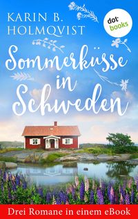 Bild vom Artikel Sommerküsse in Schweden: Drei Romane in einem eBook vom Autor Karin B. Holmqvist