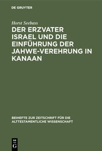 Produktbild: Der Erzvater Israel und die Einf&uuml;hrung der Jahwe-Verehrung in Kanaan