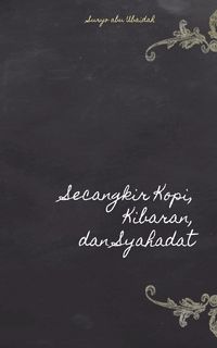 Produktbild: Secangkir kopi, Kibaran, dan Syahadat