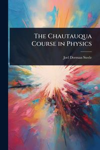 Produktbild: The Chautauqua Course in Physics