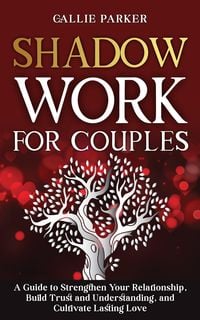 Produktbild: Shadow Work for Couples: A Guide to Strengthen Your Relationship, Build Trust and Understanding, and Cultivate Lasting Love