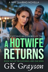 Produktbild: A Hotwife Returns: Catching a Bigger One (Catching a Big One, #2)