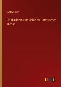 Produktbild: Die Hundezucht im Lichte der Darwin'schen Theorie