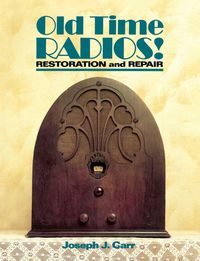 Produktbild: Old Time Radios! Restoration and Repair