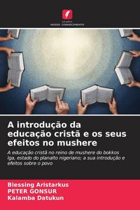 Produktbild: A introdu&ccedil;&atilde;o da educa&ccedil;&atilde;o crist&atilde; e os seus efeitos no mushere