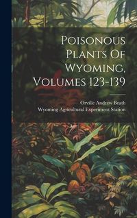 Produktbild: Poisonous Plants Of Wyoming, Volumes 123-139