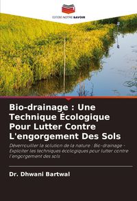Produktbild: Bio-drainage : Une Technique &Eacute;cologique Pour Lutter Contre L'engorgement Des Sols